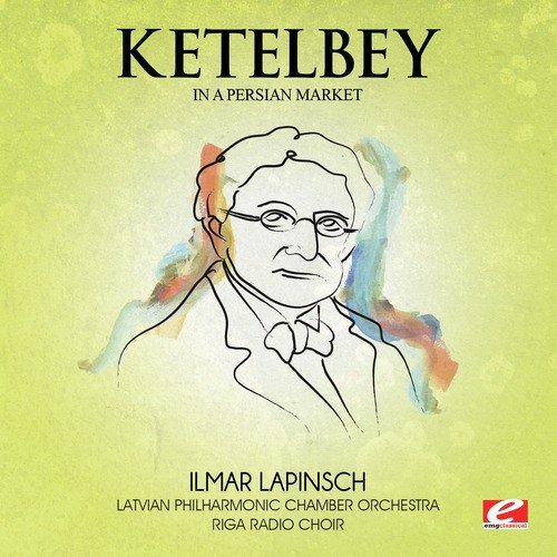 Ketelbey: In a Persian Market (Digitally Remastered)