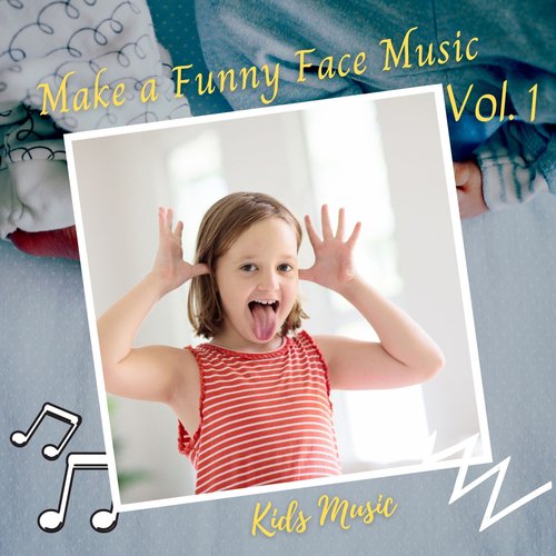 Kids Music: Make a Funny Face Music Vol. 1_poster_image