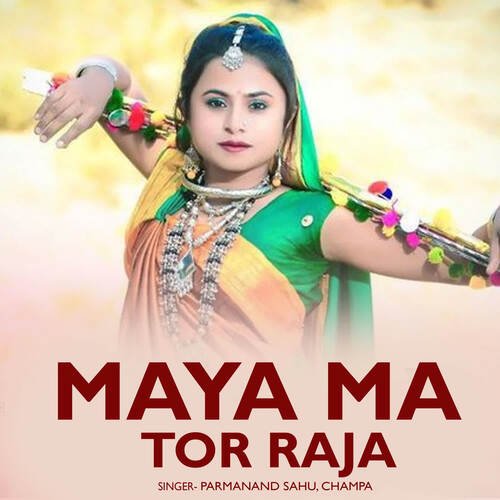 Maya Ma Tor Raja