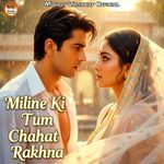 Miline Ki Tum Chahat Rakhna artwork