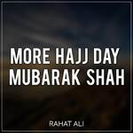 More Hajj Day Mubarak Shah