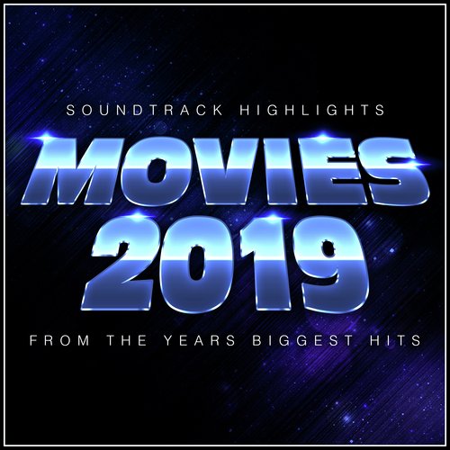 Movies 2019 - Soundtrack Highlights from the Year's Biggest Hits_poster_image