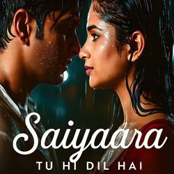 Saiyaara tu hi dil hai