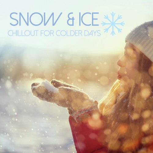 Snow & Ice: Chillout for Colder Days