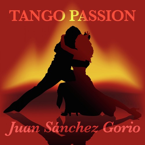 Tango Passion - Juan Sánchez Gorio (Digitally Remastered)