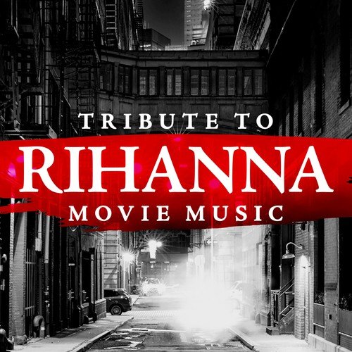 Tribute to Rihanna Movie Music