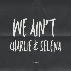 We Aint Charlie Selena-CV4ZZiBAXXk