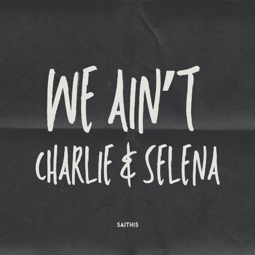 We Aint Charlie Selena