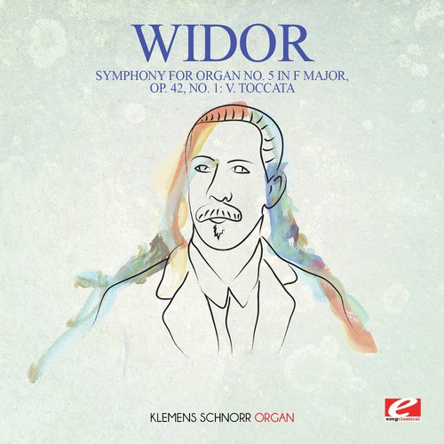 Widor: Symphony for Organ No. 5 in F Major, Op. 42, No. 1: V. Toccata (Digitally Remastered)