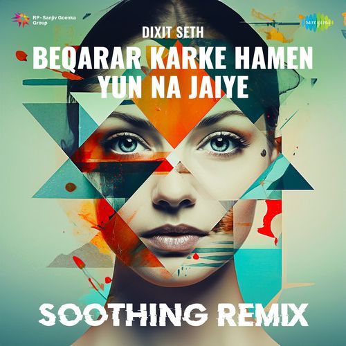 Beqarar Karke Hamen Yun Na Jaiye - Soothing Remix