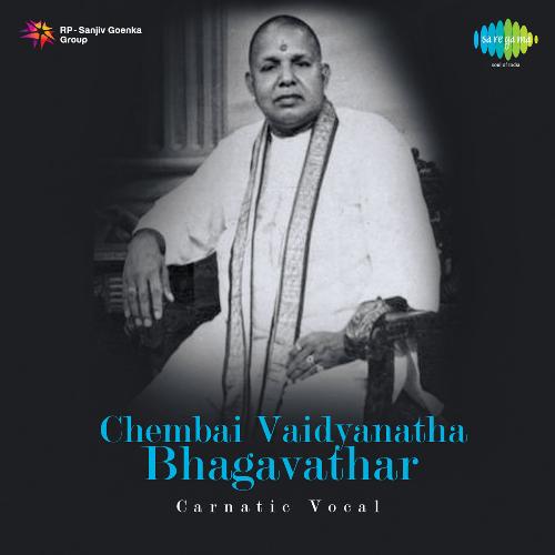 Chembai Vaidyanatha Bhagavathar - Carnatic Vocal