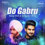 Do Gabru - Ammy Virk & Kulwinder Billa