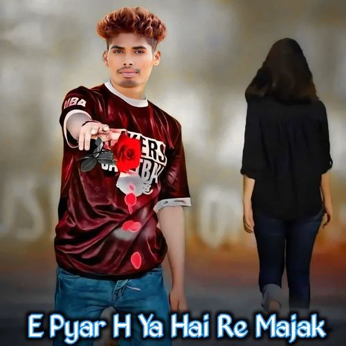 E Pyar H Ya Hai Re Majak