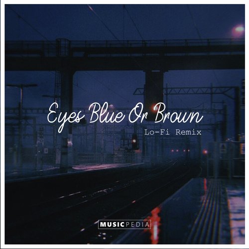 Eyes Blue Or Brown (Lo-Fi Remix)_poster_image