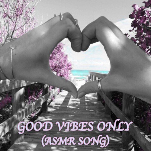 Good Vibes Only (Asmr Song)_poster_image