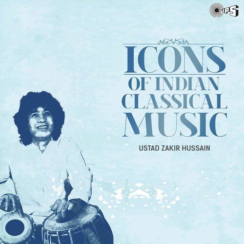 Icons Of Indian Classical Music - Ustad Zakir Hussain (Classical Instrumental)