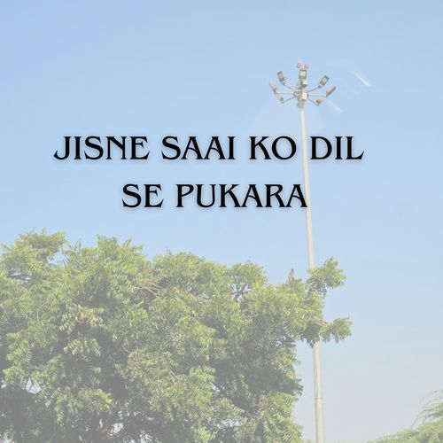 JISNE SAAI KO DIL SE PUKARA