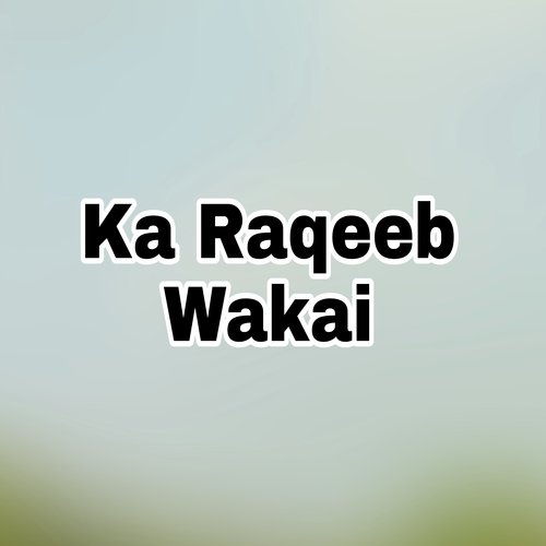 Ka Raqeeb Wakai