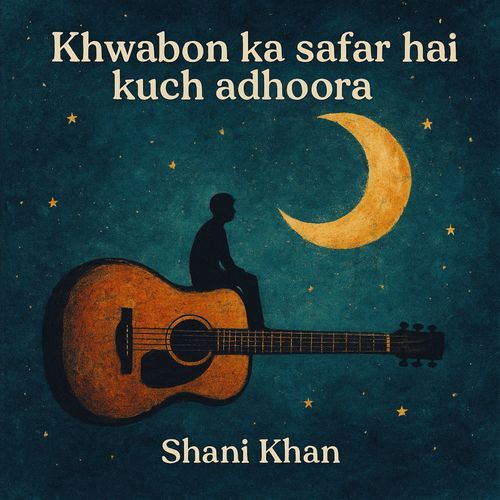 Khwabon ka safar hai, kuch adhoora