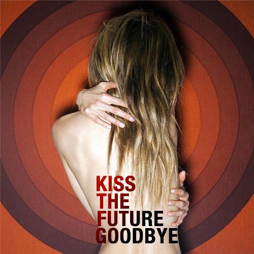 Kiss the Future Goodbye_poster_image