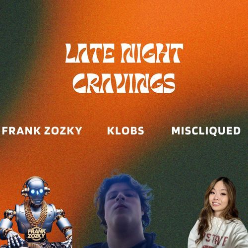 Late Night Cravings (feat. Frank Zozky & Miscliqued)