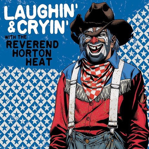 Laughin' & Cryin' With The Reverend Horton Heat