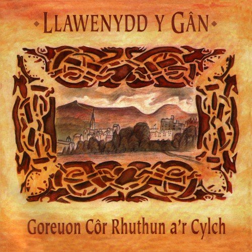 Llawenydd Y Gan (Goreuon Cor Rhuthun A'R Cylch)
