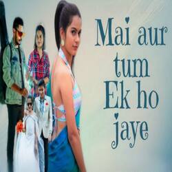 Mai Aur Tum Ek Ho Jaye-Izc4RRwAUVI