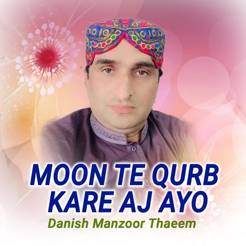 Moon Te Qurb Kare Aj Ayo