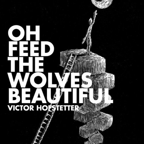 Oh Feed the Wolves Beautiful