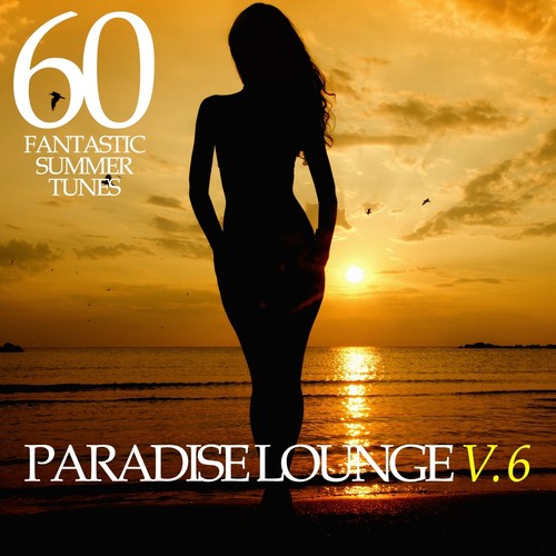 Paradise Lounge, Vol. 6 - 60 Fantastic Summer Tunes