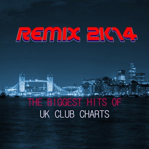 Remix 2K14: The Biggest Hits of Uk Club Charts