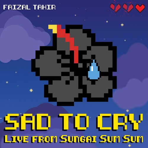 Sad To Cry (Live from Sungai Sum Sum)