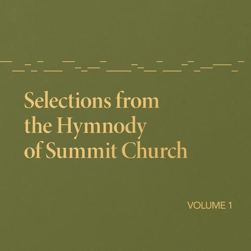 Selections from the Hymnody of Summit Church, Vol. 1_poster_image