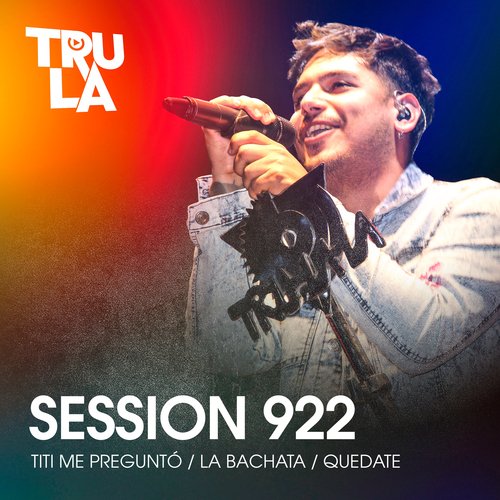 Session 922: Titi Me Preguntó / La Bachata / Quedate