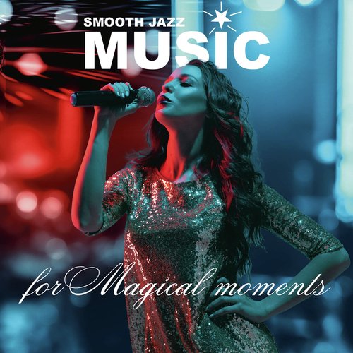 Smooth Jazz Music (For Magical Moments)