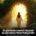 St.Gertrude Chaplet Release 50,000 Souls From Purgatory