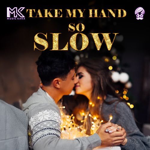 Take my hand so slow