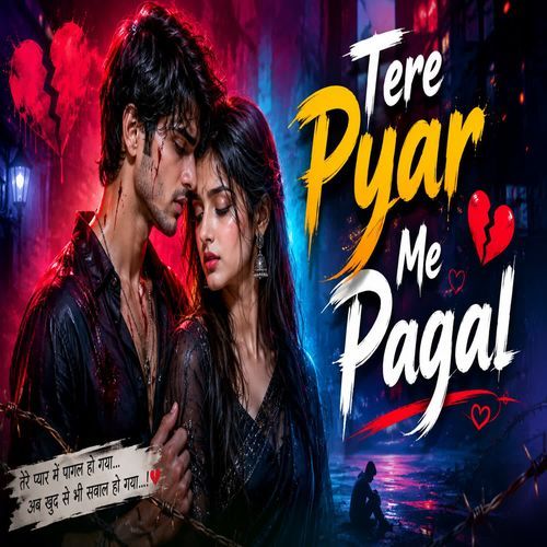 Tere Pyar Mein Pagal