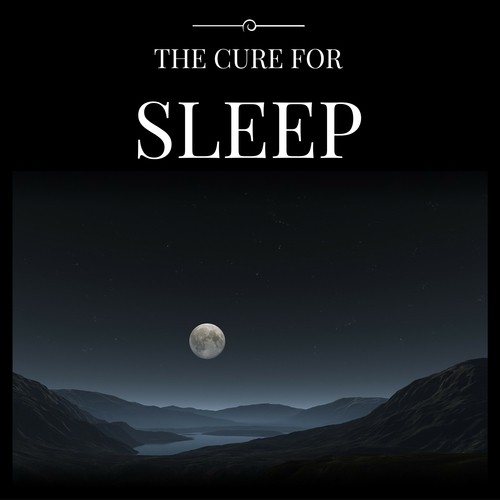 The Cure for Sleep - 20 New Age Tracks to Help Fall Asleep and Relax