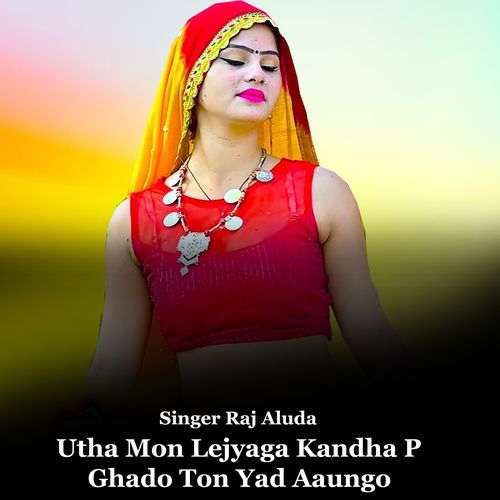 Utha Mon Lejyaga Kandha P Ghado Ton Yad Aaungo