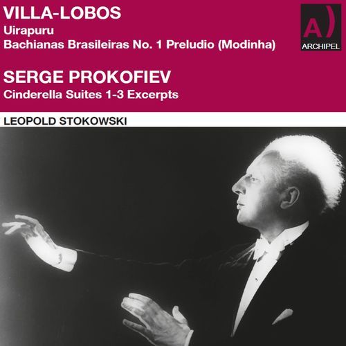 Villa-Lobos: Uirapuru - Bachianas Brasileiras No. 1 Preludio (Modinha) - Prokofiev: Cinderella Suites 1-3 (Excerpts) (2023 Remaster)