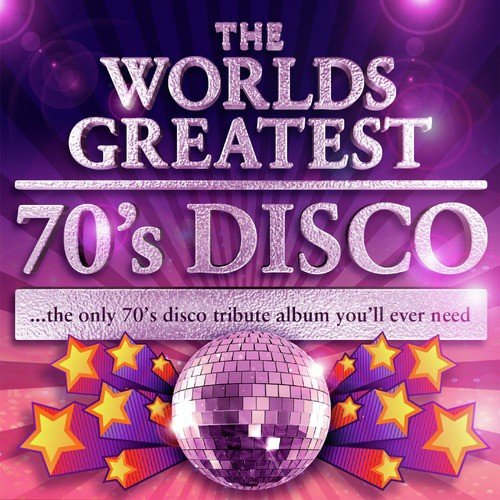 World's Greatest 70's Disco - The Only 70's Disco tribute album you'll ever need