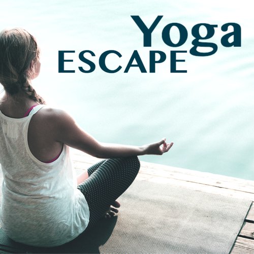 Yoga Escape - Music for Shamanic Rituals, Chanting Melodies for Deep Relaxation