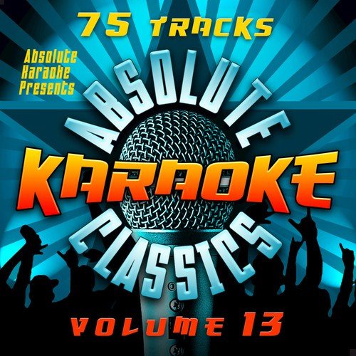 Absolute Karaoke Presents - Absolute Karaoke Classics Vol. 13