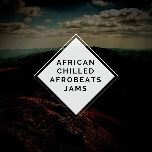 African Chilled Afrobeats Jams