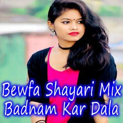 Bewfa Shayari Mix Badnam Kar Dala-OxhfCTVGeWQ