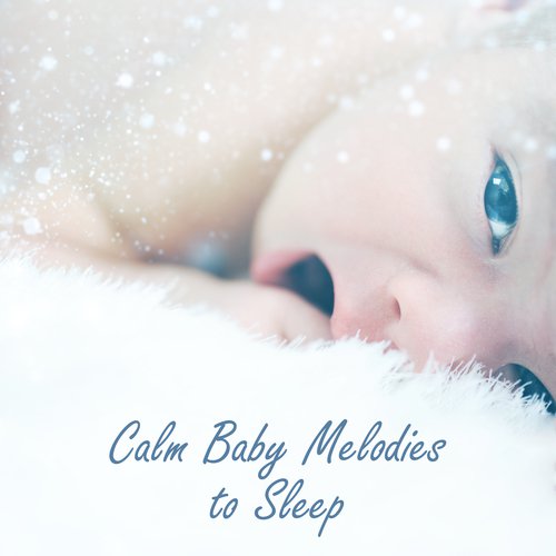 Calm Baby Melodies to Sleep – Classical Sounds for Relaxation, Peaceful Baby Music, Sleep Well All Night_poster_image