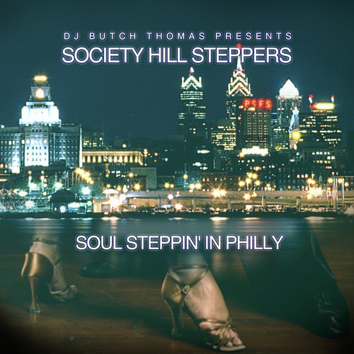 DJ Butch Thomas Presents Society Hill Steppers: Soul Steppin' in Philly