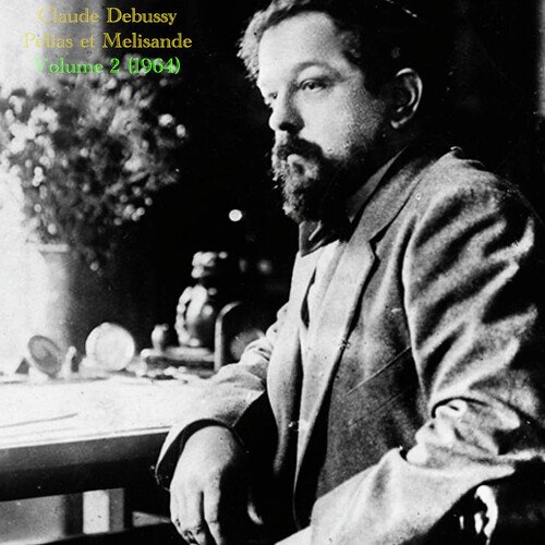 Debussy: Pelléas Et Mélisande - Act 3: Interlude